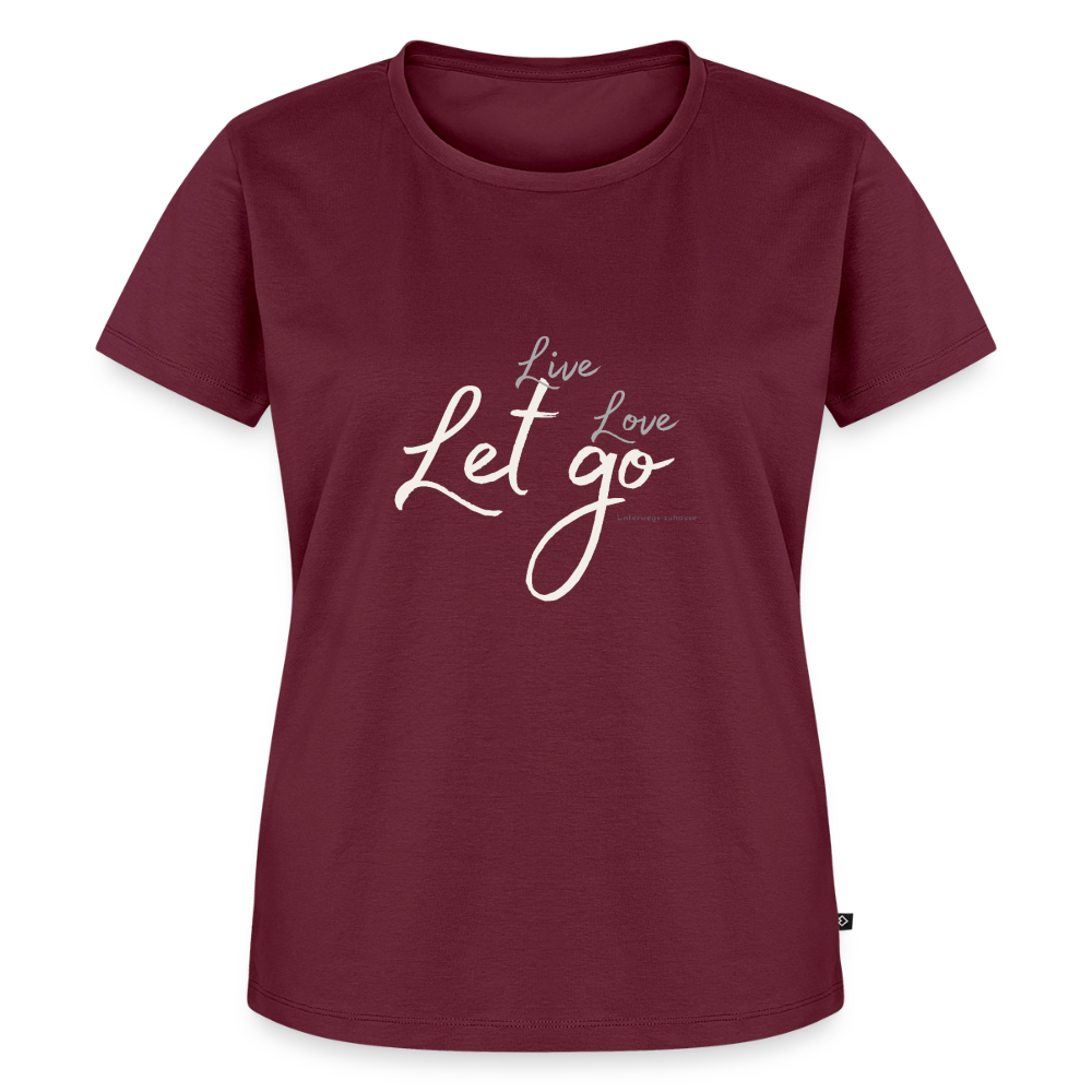 Frauen T-Shirt „Live – Love – Let go“ – Trag, was dich frei macht - Burgunderrot
