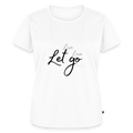 Frauen Bio-T-Shirt Live Love Let Go – Freizeit, Urlaub & Reisen - Weiß