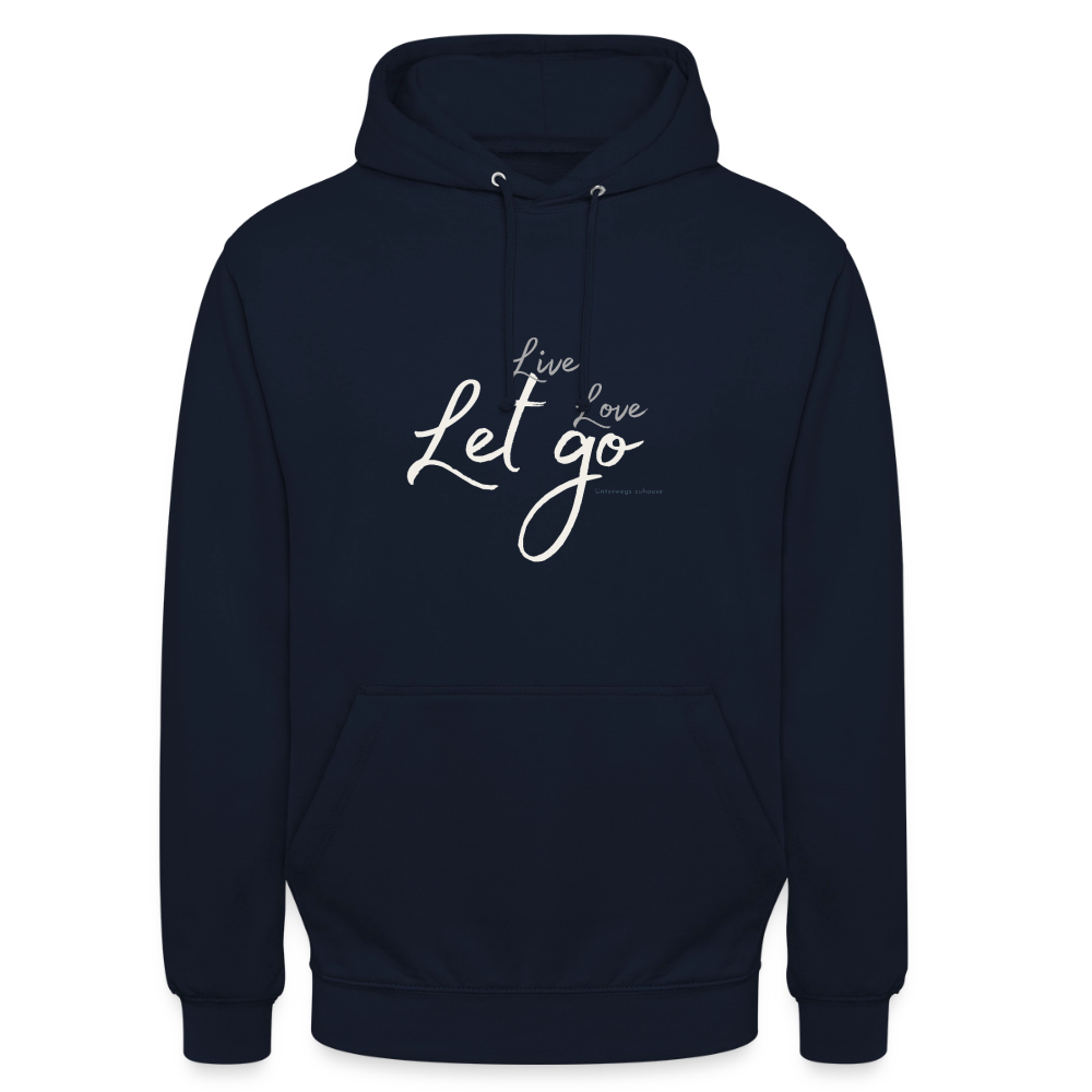 Unisex Hoodie „Live Love Let Go“ – Hoodie mit Spruch für Damen & Herren, Statement Hoodie, Freizeit Hoodie, Reise Hoodie, Camping Hoodie, Geschenk Idee - Navy