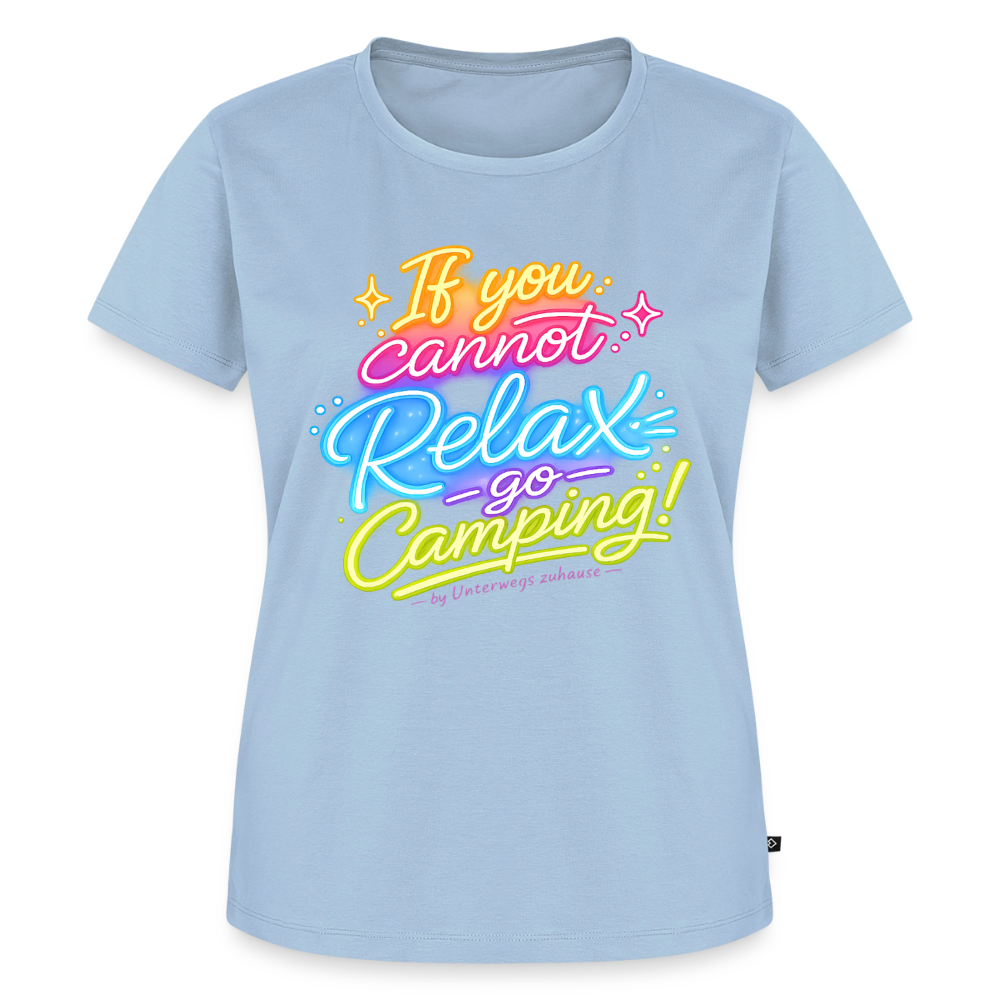 Frauen Bio-T-Shirt „If you cannot Relax go Camping“ von Unterwegs zuhause – Damen Camping Shirt, Vanlife Shirt, Wohnmobil Shirt für Reisen, Urlaub, Camper & Freizeit - Hellblau