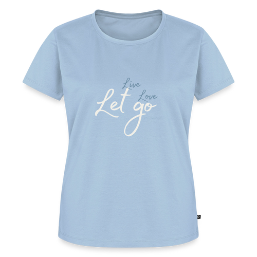 Frauen T-Shirt „Live Love Let Go“ – Damen Shirt mit Spruch, Freizeitshirt, Geschenk für Frauen, Urlaub, Reisen & Alltag