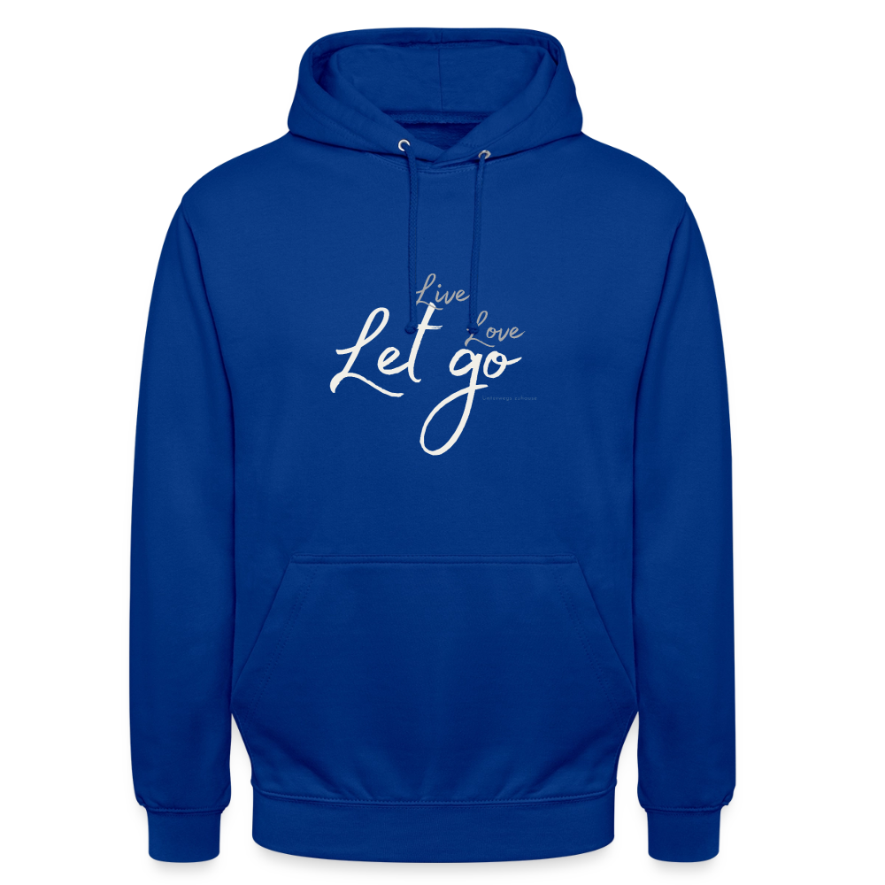 Unisex Hoodie „Live Love Let Go“ – Hoodie mit Spruch für Damen & Herren, Statement Hoodie, Freizeit Hoodie, Reise Hoodie, Camping Hoodie, Geschenk Idee - Royalblau