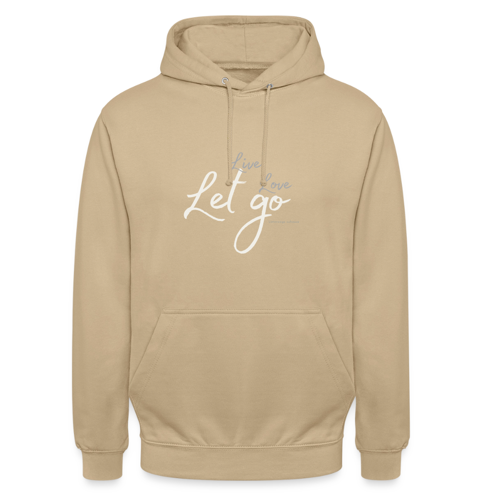 Unisex Hoodie „Live Love Let Go“ – Hoodie mit Spruch für Damen & Herren, Statement Hoodie, Freizeit Hoodie, Reise Hoodie, Camping Hoodie, Geschenk Idee - Beige