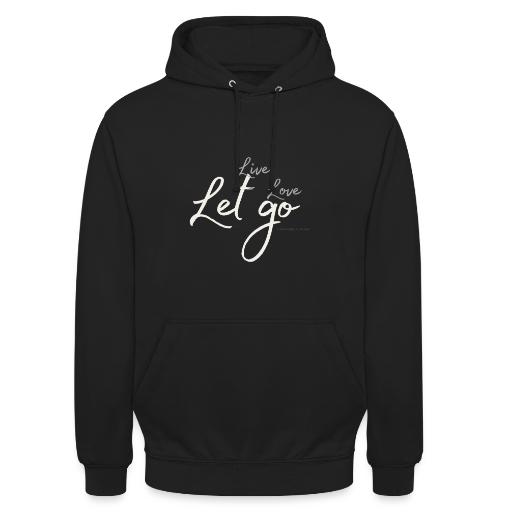 Unisex Hoodie „Live Love Let Go“ – Hoodie mit Spruch für Damen & Herren, Statement Hoodie, Freizeit Hoodie, Reise Hoodie, Camping Hoodie, Geschenk Idee - Schwarz