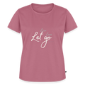 Frauen Bio-T-Shirt Live Love Let Go – Freizeit, Urlaub & Reisen - Mauve