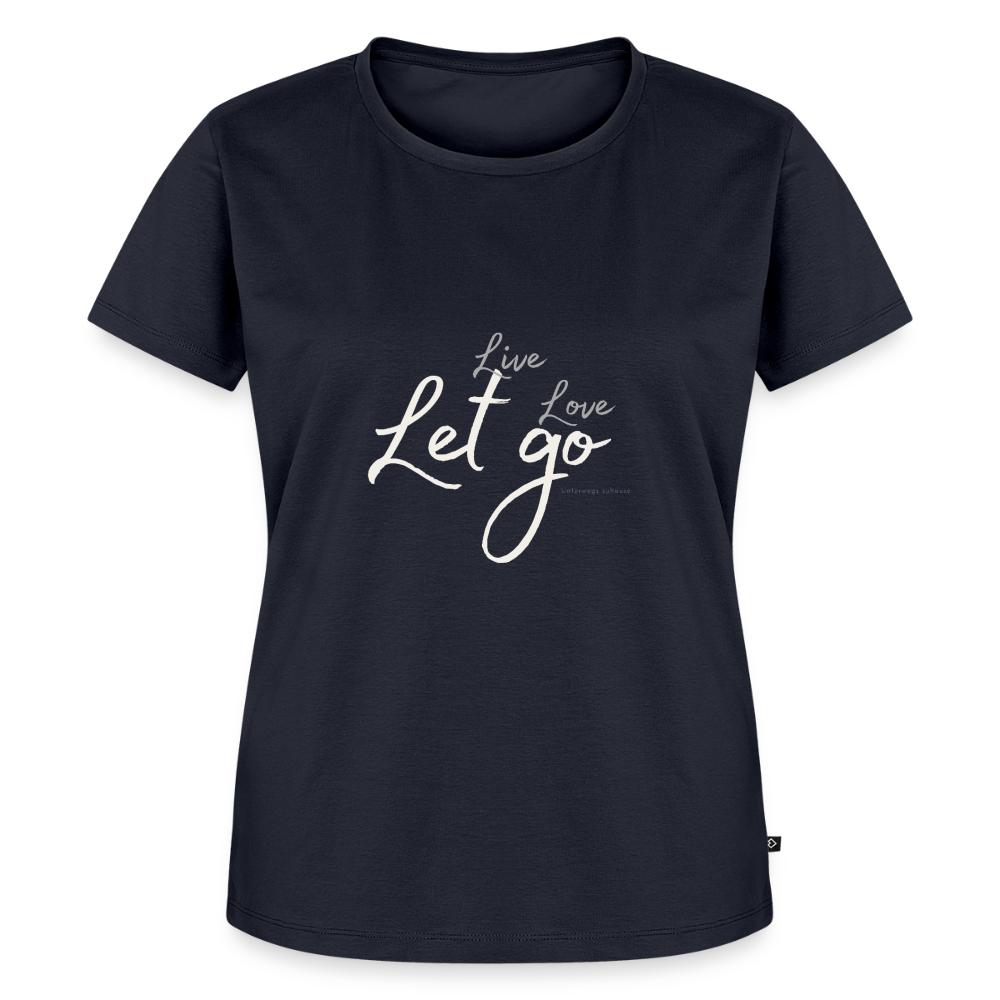 Frauen Bio-T-Shirt „Live Love Let Go“ – Damen Shirt mit Spruch, Statement Shirt, Freizeitshirt, Urlaub Shirt, Reise Shirt, Geschenk für Frauen - Navy