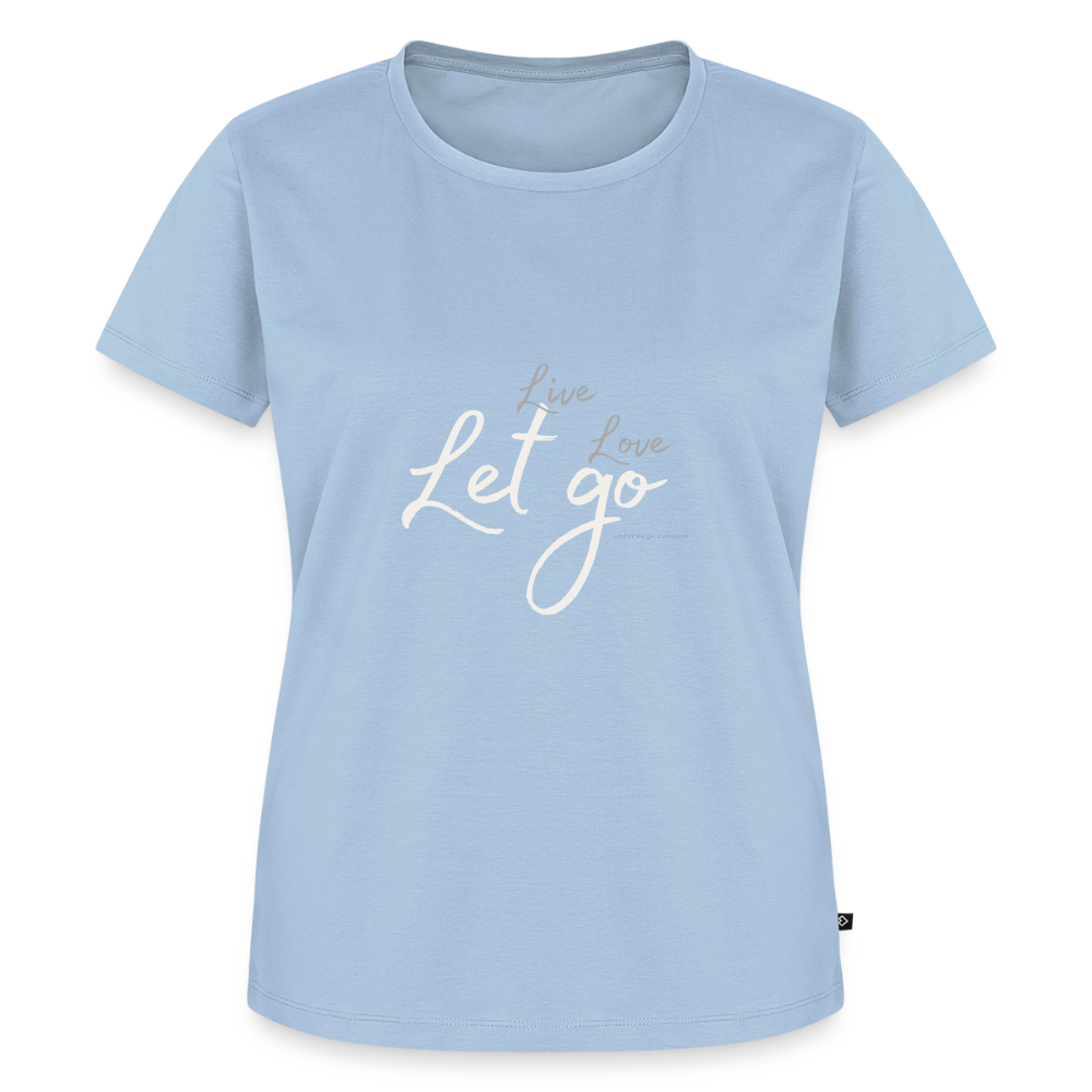 Frauen Bio-T-Shirt „Live Love Let Go“ – Damen Shirt mit Spruch, Statement Shirt, Freizeitshirt, Urlaub Shirt, Reise Shirt, Geschenk für Frauen - Hellblau