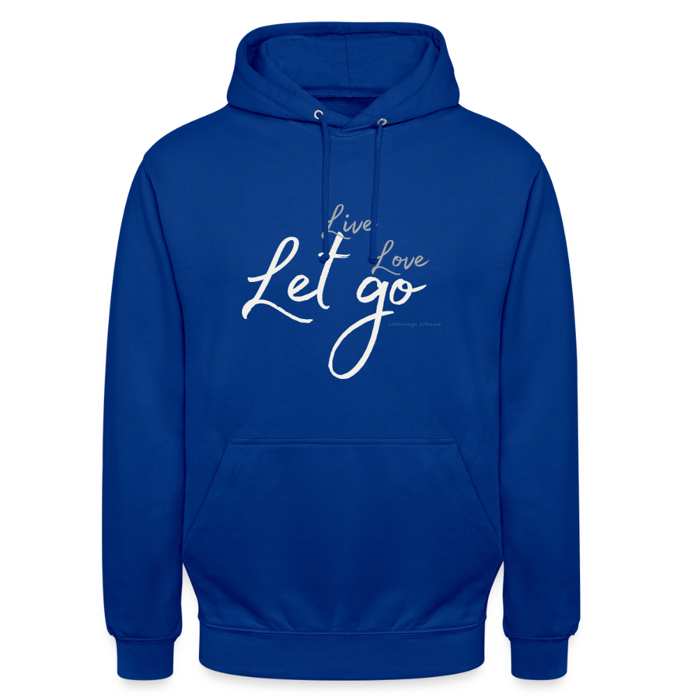 Unisex Hoodie „Life – Love – Let go“ – Wärme, die dich loslassen lässt - Royalblau