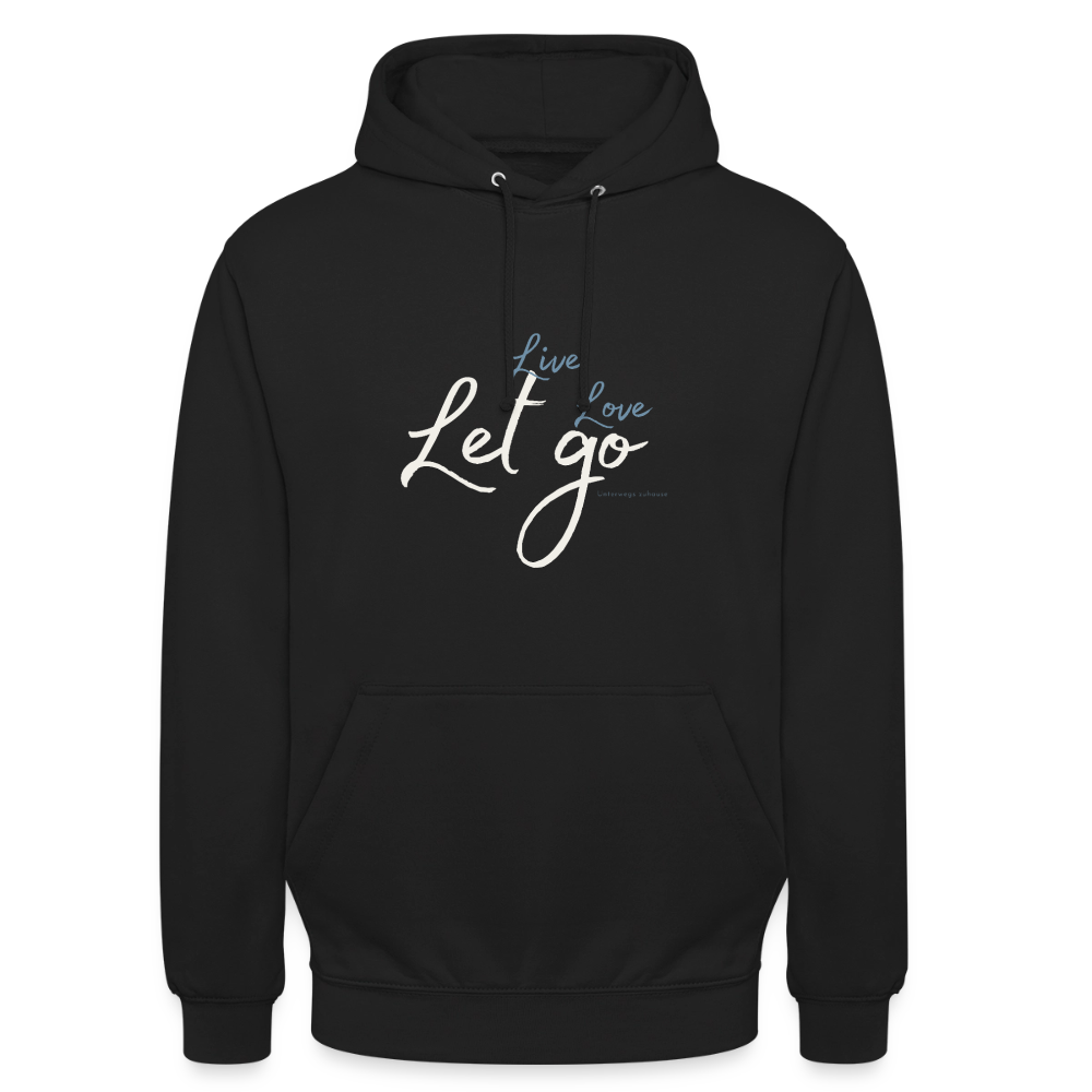 Unisex Hoodie „Life – Love – Let go“ – Wärme, die dich loslassen lässt - Schwarz