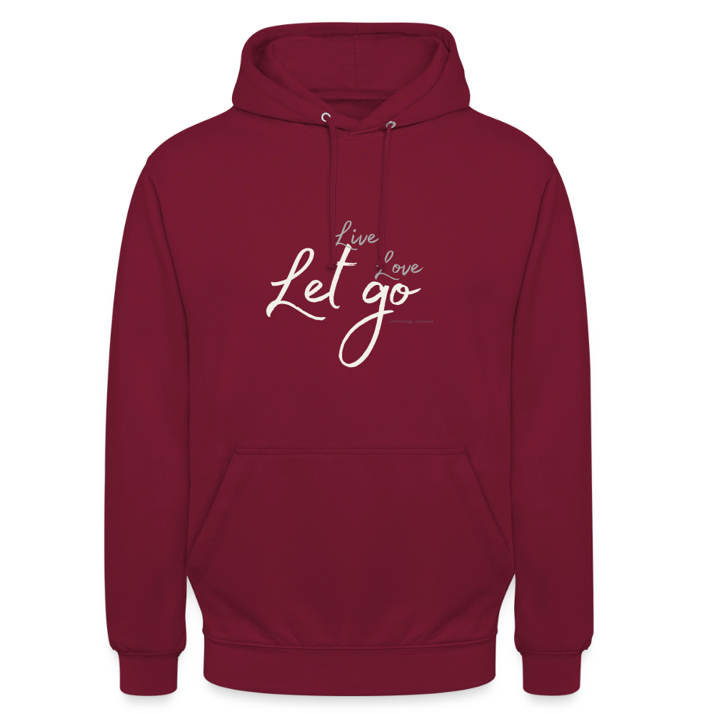 Unisex Hoodie „Live Love Let Go“ – Hoodie mit Spruch für Damen & Herren, Statement Hoodie, Freizeit Hoodie, Reise Hoodie, Camping Hoodie, Geschenk Idee - Bordeaux
