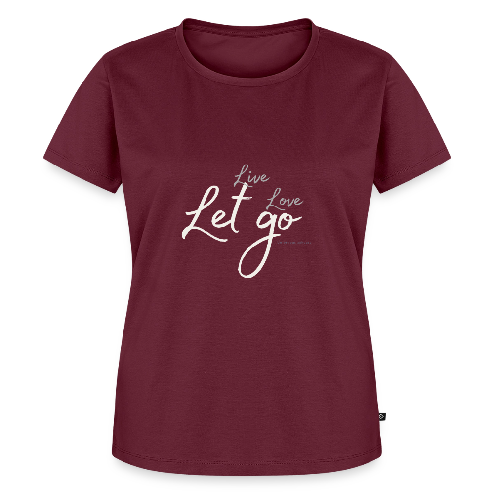 Frauen Bio-T-Shirt „Live Love Let Go“ – Damen Shirt mit Spruch, Statement Shirt, Freizeitshirt, Urlaub Shirt, Reise Shirt, Geschenk für Frauen - Burgunderrot