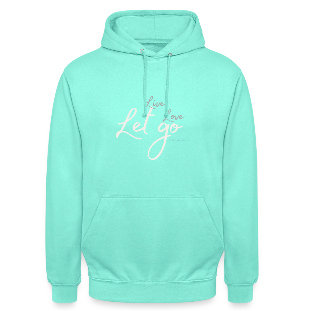 Unisex Hoodie „Live Love Let Go“ – Hoodie mit Spruch für Damen & Herren, Statement Hoodie, Freizeit Hoodie, Reise Hoodie, Camping Hoodie, Geschenk Idee - Mint